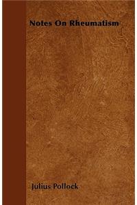 Notes On Rheumatism