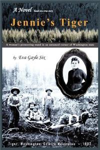 Jennie's Tiger: A Woman's Pioneering Stand in an Untamed Corner of Washington State: A Woman's Pioneering Stand in an Untamed Corner O