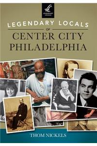 Legendary Locals of Center City Philadelphia