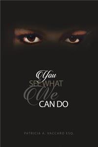 You See What We Can Do