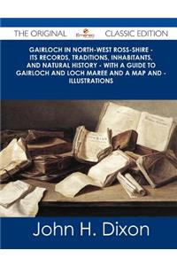 Gairloch in North-West Ross-Shire - Its Records, Traditions, Inhabitants, and Natural History - With a Guide to Gairloch and Loch Maree and a Map and