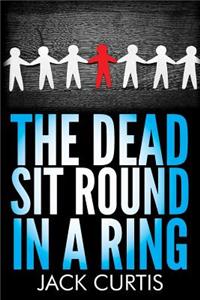 Dead Sit Round in a Ring