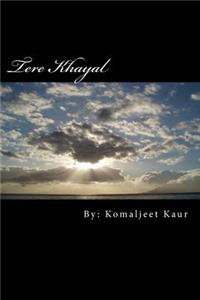 Tere Khayal: A Collection of Your Thoughts . . .