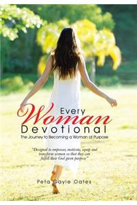 Every Woman Devotional: The Journey to Becoming a Woman of Purpose