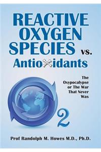 Reactive Oxygen Species vs. Antioxidants