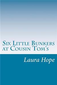 Six Little Bunkers at Cousin Tom's