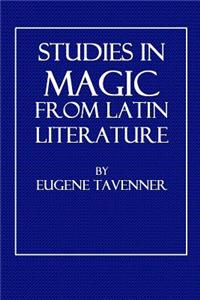Studies in Magic from Latin Literature