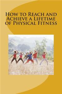 How to Reach and Achieve a Lifetime of Physical Fitness