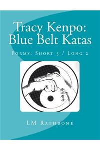 Tracy's Kenpo: Blue Belt Katas: Forms: Short 3 & Long 2