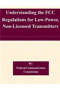 Understanding the FCC Regulations for Low-Power, Non-Licensed Transmitters