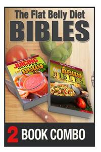 The Flat Belly Bibles Part 1 and Juicing Recipes for a Flat Belly: 2 Book Combo