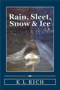 Rain, Sleet, Snow & Ice