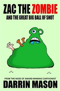 Zac the Zombie and the Great Big Ball of Snot