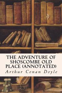 The Adventure of Shoscombe Old Place (Annotated)