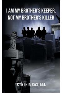I Am My Brother's Keeper, Not My Brother's Killer