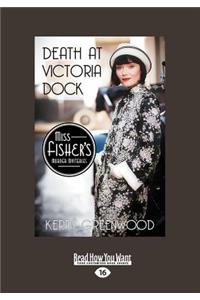 Death at Victoria Dock: A Phryne Fisher Mystery (Large Print 16pt)