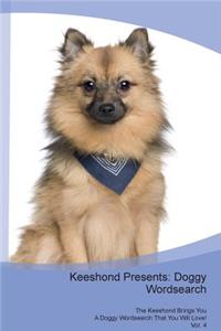 Keeshond Presents: Doggy Wordsearch the Keeshond Brings You a Doggy Wordsearch That You Will Love! Vol. 4