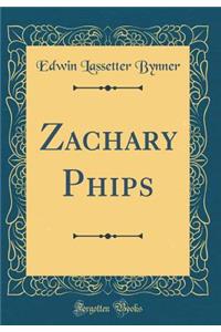 Zachary Phips (Classic Reprint)