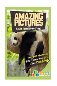 Amazing Pictures and Facts about Pandas: The Most Amazing Fact Book for Kids about Pandas