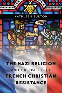 Nazi Religion and the Rise of the French Christian Resistance