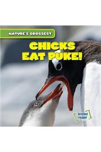 Chicks Eat Puke!