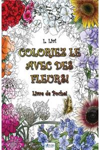 Coloriez Le Avec Des Fleurs! - Livre de Poche!