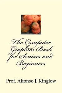 Computer Graphics Book for Seniors and Beginners