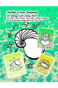 Seashells in Green Backgrounds 20 Greeting Cards Coloring Book For Adults, Children, Retirees, Home, Office, Hospital, Retirement...