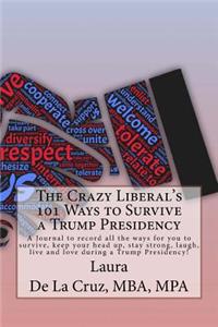 The Crazy Liberal's 101 Ways to Survive a Trump Presidency