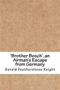 'Brother Bosch', an Airman's Escape from Germany