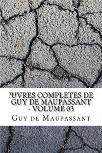 ?uvres completes de Guy de Maupassant - volume 03