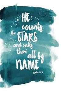 He count the STARS and call & them all by nAME Psalm 147