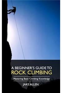 A Beginner's Guide to Rock Climbing