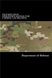 TM 9-1005-319-10 Operator's Manual for Carbine, 5.56 MM, M4A1