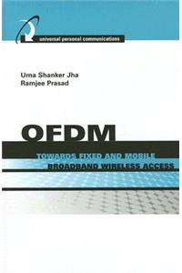 OFDM Towards Fixed and Mobile Broadband Wireless Access
