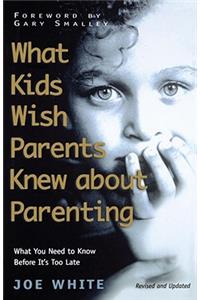 What Kids Wish Parents Knew about Parenting