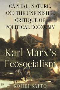 Karl Marxâ (Tm)S Ecosocialism