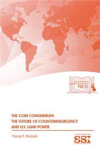 Coin Conundrum: The Future of U.S. Counterinsurgency and U.S. Land Power