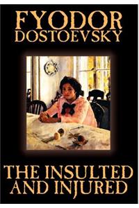 The Insulted and Injured by Fyodor Mikhailovich Dostoevsky, Fiction