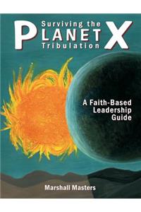 Surviving the Planet X Tribulation
