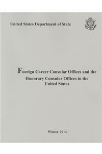 Foreign Consular Offices and the Honorary Consular Offices in the United States, Winter 2014