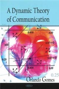 Dynamic Theory of Communication