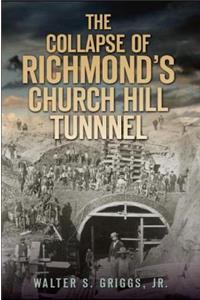 The Collapse of Richmond's Churchill Tunnel