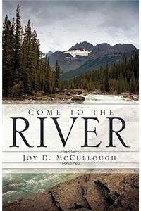 Come to the River
