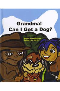 Grandma! Can I Get a Dog?