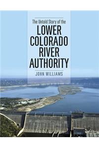 The Untold Story of the Lower Colorado River Authority