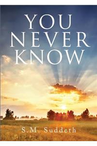 You Never Know
