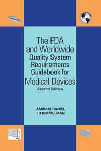 FDA and Worldwide Quality System Requirements Guidebook for Medical Devices