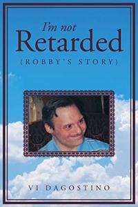 I'm not Retarded