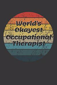 World's Okayest Occupational Therapist Notebook: Lined Journal, 120 Pages, 6 x 9, Funny Dream Job, Starting New Career Gag Gift Journal Matte Finish